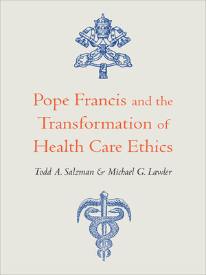 cover image of Pope Francis and the Transformation of Health Care Ethics